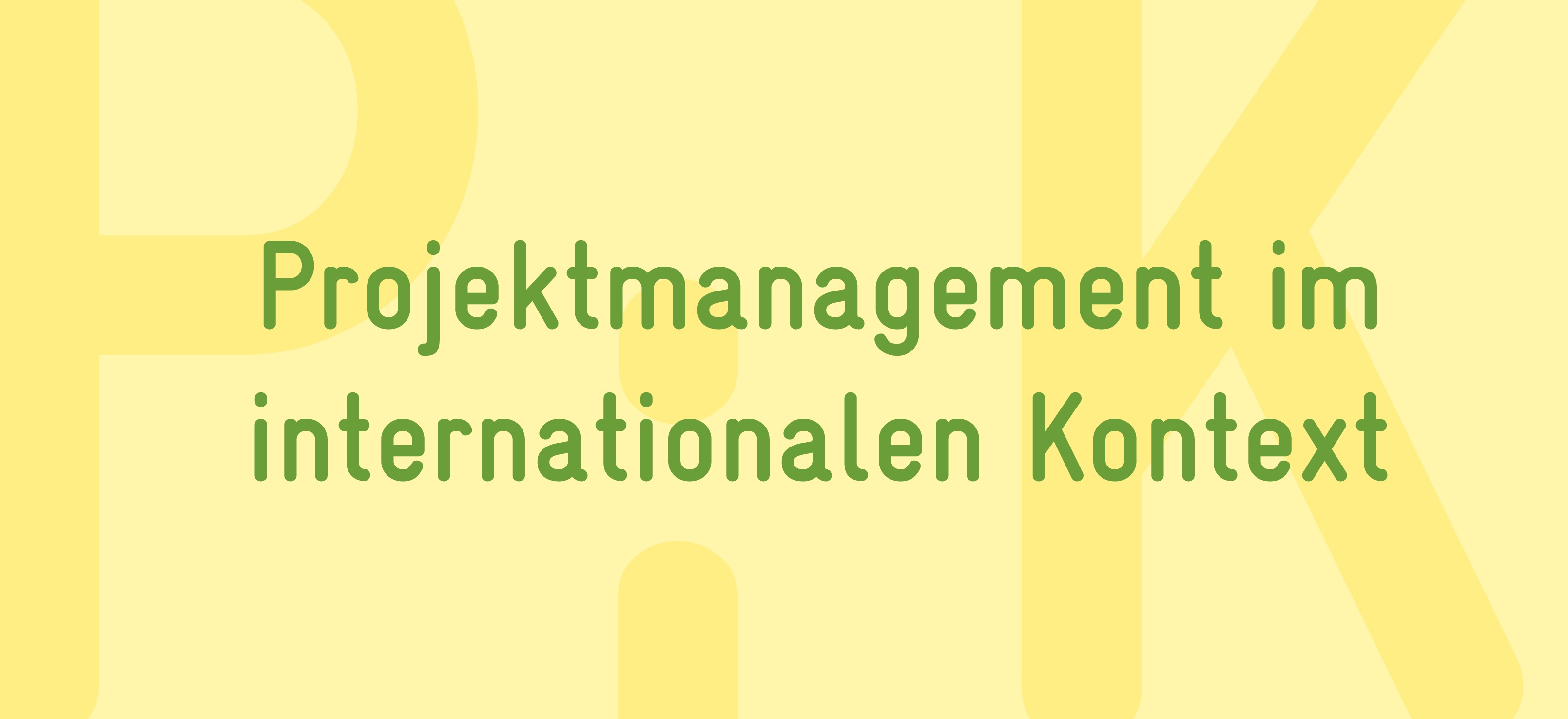 Der Schriftzug Projektmanagement im internationalen Kontext auf gelbem Untergrund.